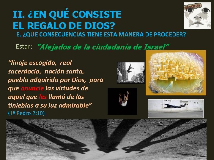 II. ¿EN QUÉ CONSISTE EL REGALO DE DIOS? E. ¿QUE CONSECUENCIAS TIENE ESTA MANERA