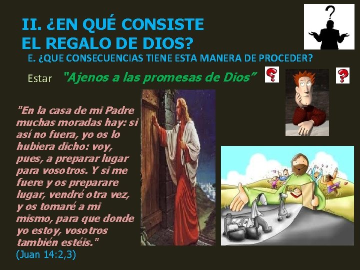 II. ¿EN QUÉ CONSISTE EL REGALO DE DIOS? E. ¿QUE CONSECUENCIAS TIENE ESTA MANERA