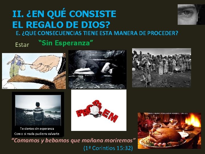 II. ¿EN QUÉ CONSISTE EL REGALO DE DIOS? E. ¿QUE CONSECUENCIAS TIENE ESTA MANERA
