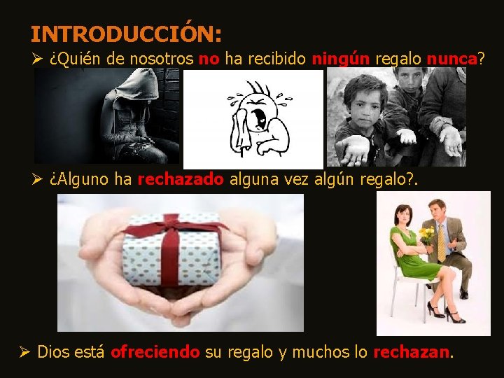 INTRODUCCIÓN: Ø ¿Quién de nosotros no ha recibido ningún regalo nunca? Ø ¿Alguno ha