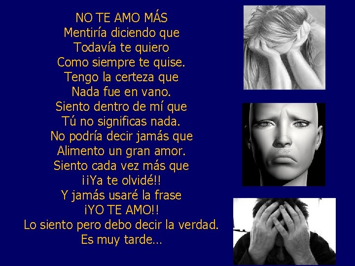 NO TE AMO MÁS Mentiría diciendo que Todavía te quiero Como siempre te quise.