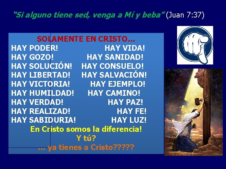 “Si alguno tiene sed, venga a Mí y beba” (Juan 7: 37) SOLAMENTE EN