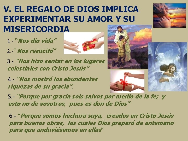 V. EL REGALO DE DIOS IMPLICA EXPERIMENTAR SU AMOR Y SU MISERICORDIA 1. -