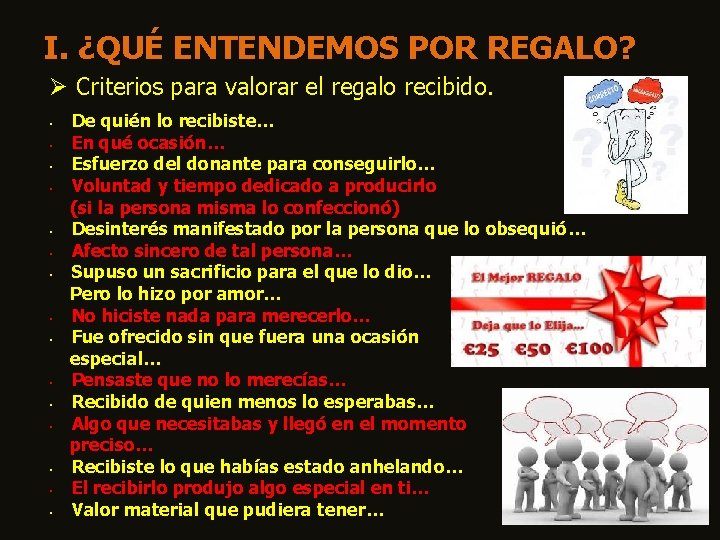 I. ¿QUÉ ENTENDEMOS POR REGALO? Ø Criterios para valorar el regalo recibido. • •