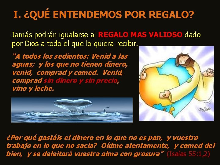 I. ¿QUÉ ENTENDEMOS POR REGALO? Jamás podrán igualarse al REGALO MAS VALIOSO dado por