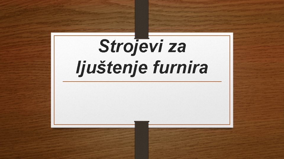 Strojevi za ljuštenje furnira 