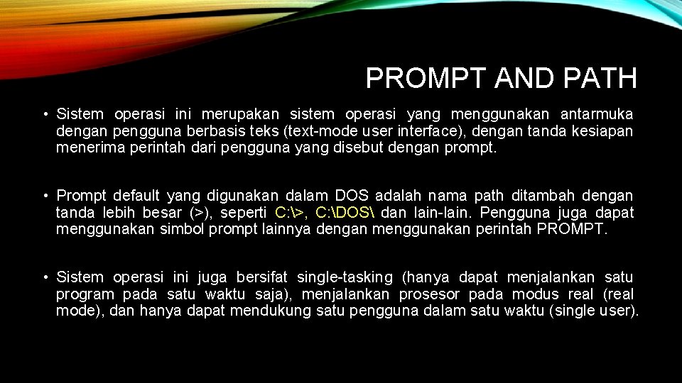 PROMPT AND PATH • Sistem operasi ini merupakan sistem operasi yang menggunakan antarmuka dengan