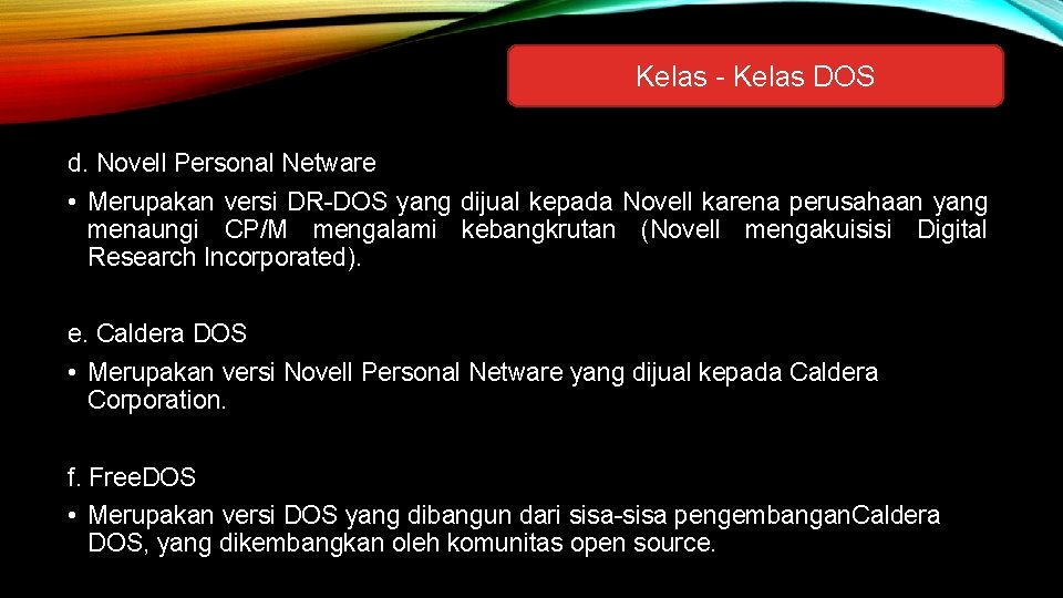 Kelas - Kelas DOS d. Novell Personal Netware • Merupakan versi DR-DOS yang dijual