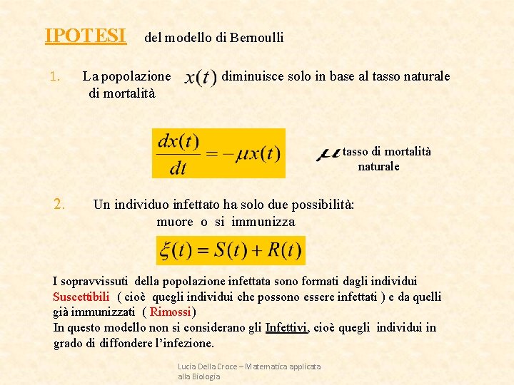 IPOTESI 1. del modello di Bernoulli La popolazione di mortalità diminuisce solo in base