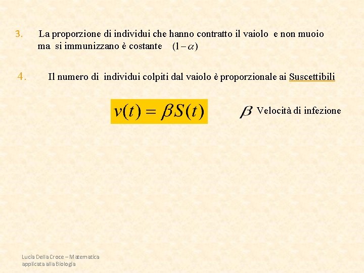 3. 4. La proporzione di individui che hanno contratto il vaiolo e non muoio