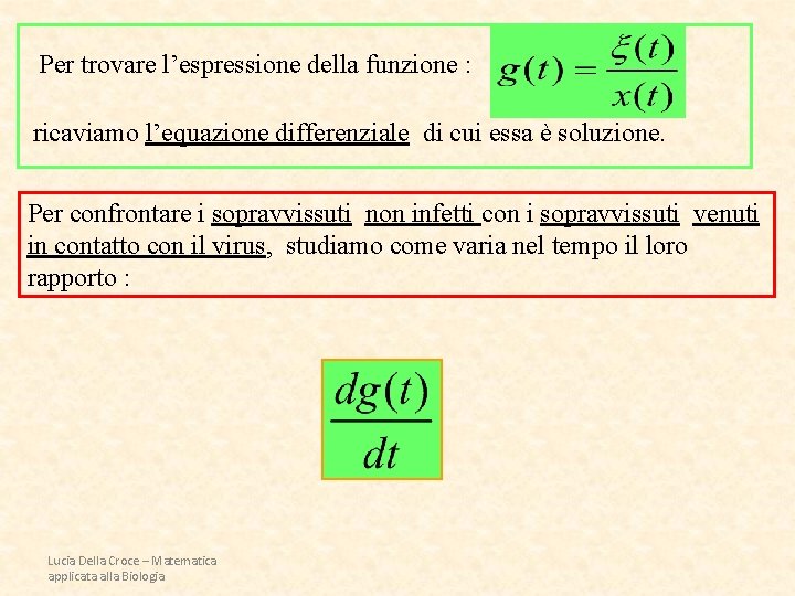 Per trovare l’espressione della funzione : ricaviamo l’equazione differenziale di cui essa è soluzione.