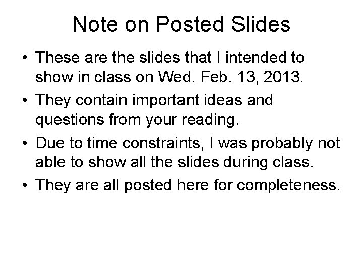 Note on Posted Slides • These are the slides that I intended to show