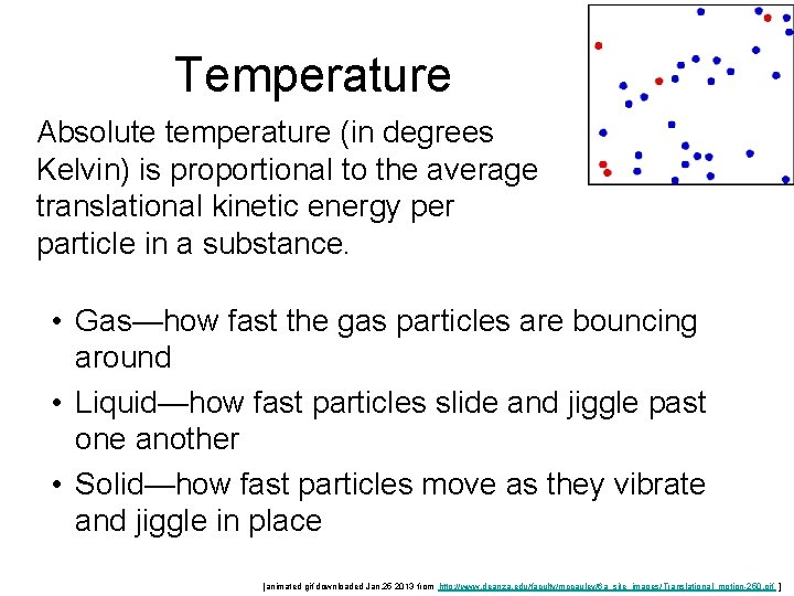 Temperature Absolute temperature (in degrees Kelvin) is proportional to the average translational kinetic energy
