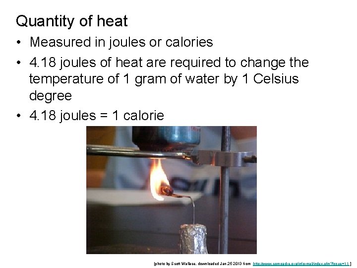 Quantity of heat • Measured in joules or calories • 4. 18 joules of
