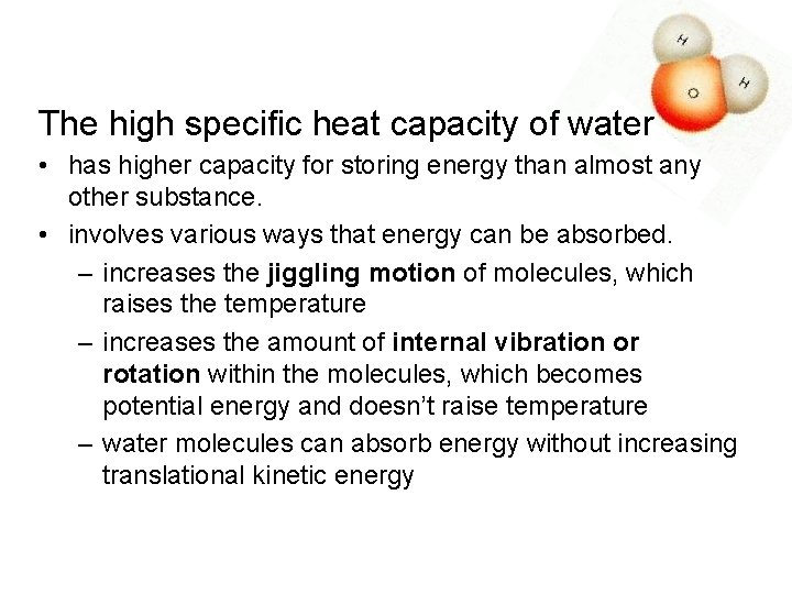 The high specific heat capacity of water • has higher capacity for storing energy