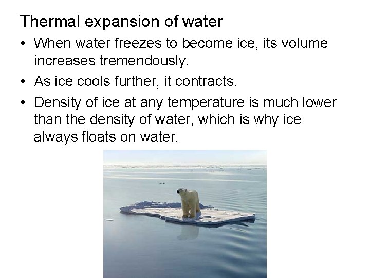 Thermal expansion of water • When water freezes to become ice, its volume increases