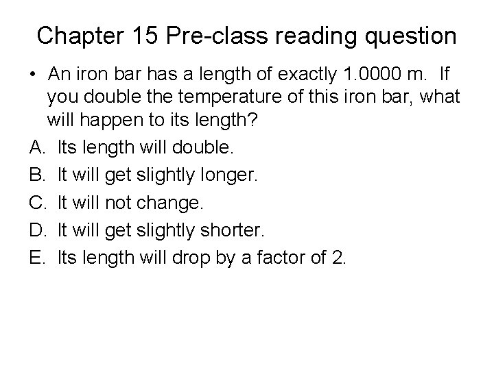 Chapter 15 Pre-class reading question • An iron bar has a length of exactly