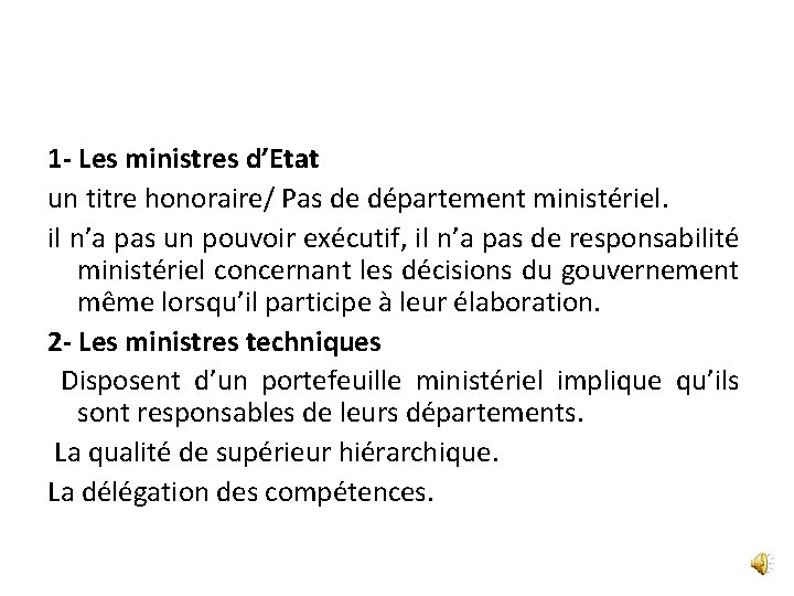 1 - Les ministres d’Etat un titre honoraire/ Pas de département ministériel. il n’a
