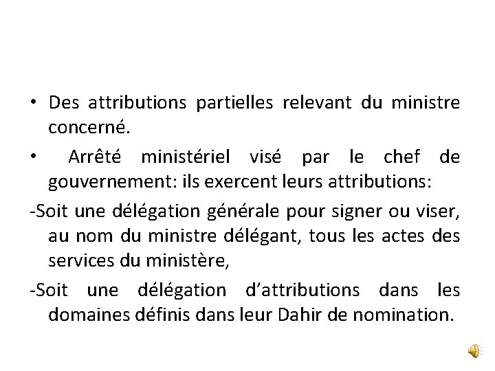  • Des attributions partielles relevant du ministre concerné. • Arrêté ministériel visé par