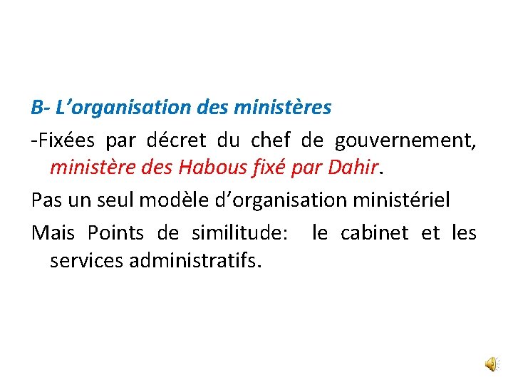 B- L’organisation des ministères -Fixées par décret du chef de gouvernement, ministère des Habous