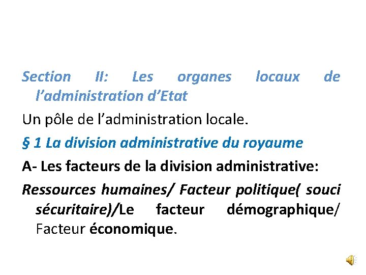 Section II: Les organes locaux de l’administration d’Etat Un pôle de l’administration locale. §