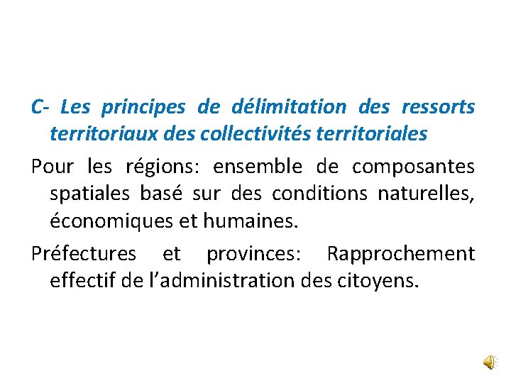 C- Les principes de délimitation des ressorts territoriaux des collectivités territoriales Pour les régions: