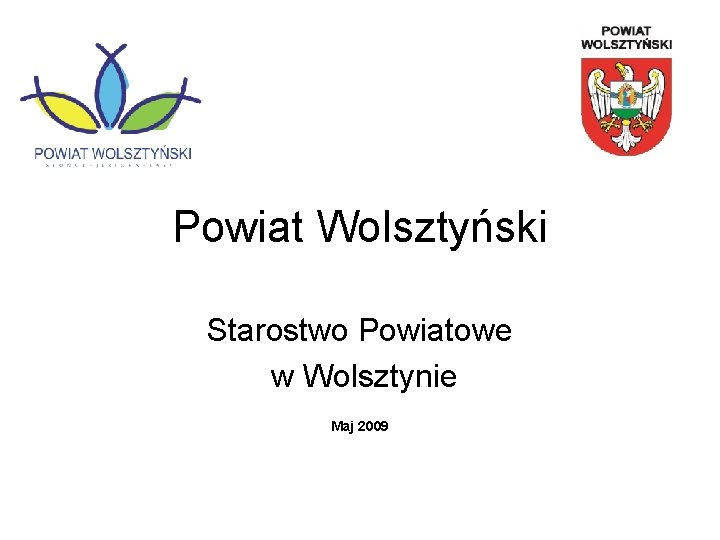 Powiat Wolsztyński Starostwo Powiatowe w Wolsztynie Maj 2009 