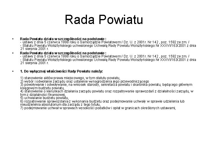 Rada Powiatu • • • Rada Powiatu działa w szczególności na podstawie : -