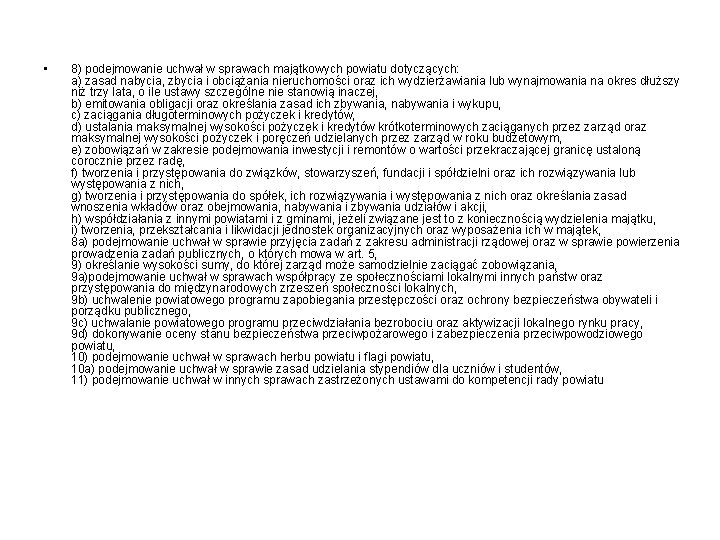  • 8) podejmowanie uchwał w sprawach majątkowych powiatu dotyczących: a) zasad nabycia, zbycia