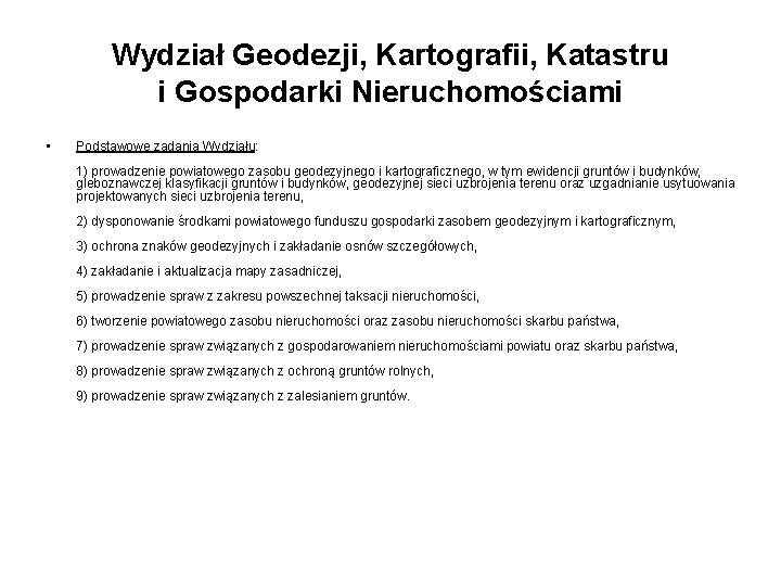 Wydział Geodezji, Kartografii, Katastru i Gospodarki Nieruchomościami • Podstawowe zadania Wydziału: 1) prowadzenie powiatowego