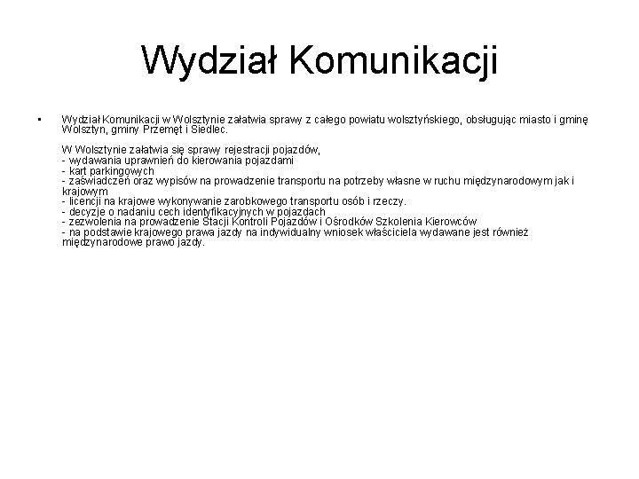 Wydział Komunikacji • Wydział Komunikacji w Wolsztynie załatwia sprawy z całego powiatu wolsztyńskiego, obsługując