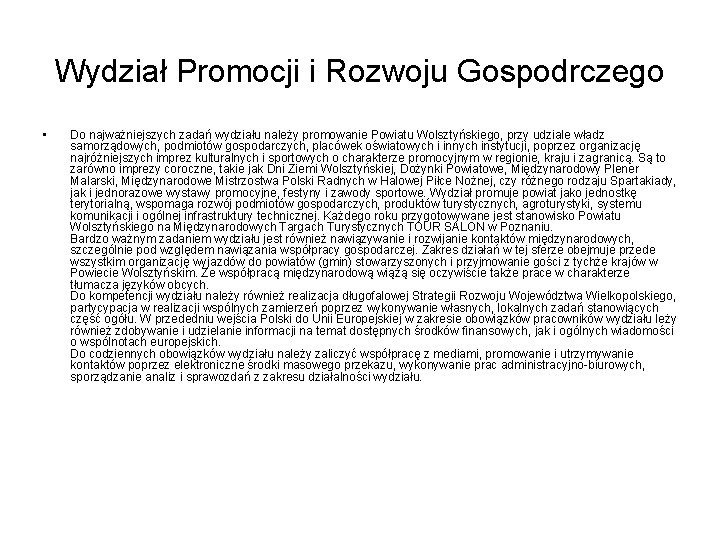 Wydział Promocji i Rozwoju Gospodrczego • Do najważniejszych zadań wydziału należy promowanie Powiatu Wolsztyńskiego,