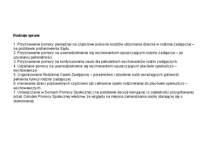 Rodzaje spraw: 1. Przyznawanie pomocy pieniężnej na częściowe pokrycie kosztów utrzymania dziecka w rodzinie