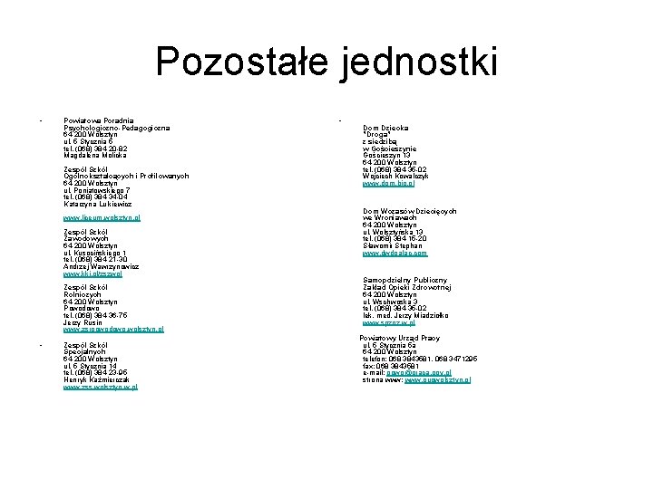 Pozostałe jednostki • Powiatowa Poradnia Psychologiczno-Pedagogiczna 64 -200 Wolsztyn ul. 5 Stycznia 5 tel.