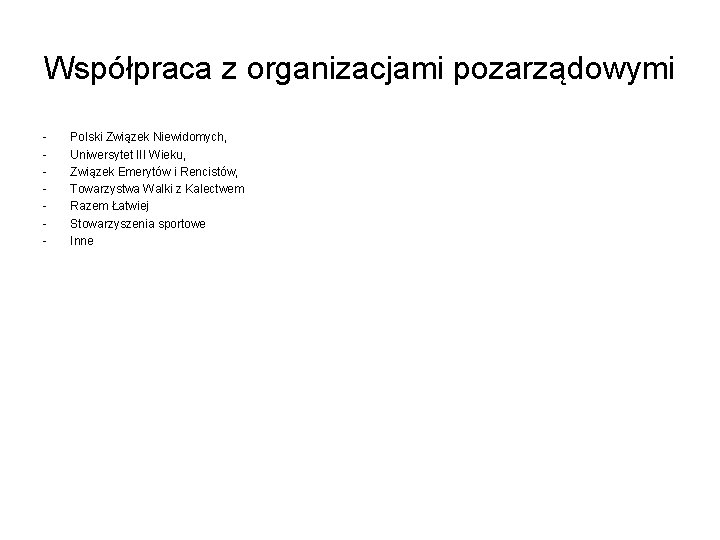 Współpraca z organizacjami pozarządowymi - Polski Związek Niewidomych, Uniwersytet III Wieku, Związek Emerytów i