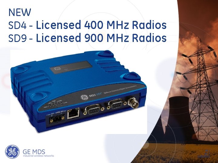 NEW SD 4 - Licensed 400 MHz Radios SD 9 - Licensed 900 MHz NEW SD 4 - Licensed 400 MHz Radios SD 9 - Licensed 900 MHz