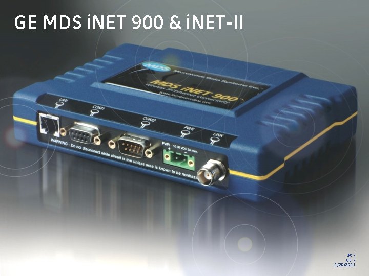 GE MDS i. NET 900 & i. NET-II 30 / GE / 2/20/2021 GE MDS i. NET 900 & i. NET-II 30 / GE / 2/20/2021