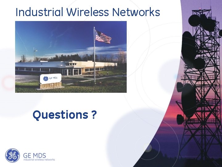 Industrial Wireless Networks Questions ? Industrial Wireless Networks Questions ?