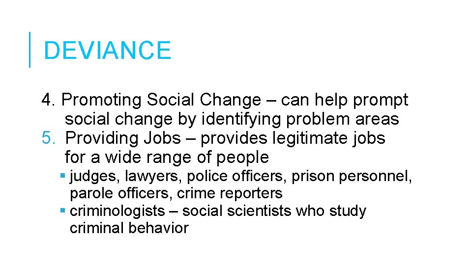 DEVIANCE 4. Promoting Social Change – can help prompt social change by identifying problem