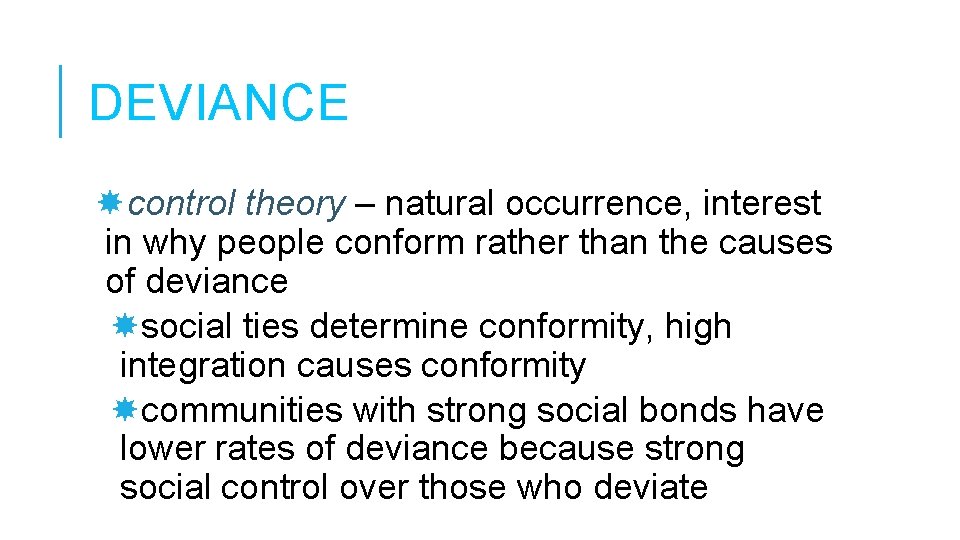 DEVIANCE control theory – natural occurrence, interest in why people conform rather than the DEVIANCE control theory – natural occurrence, interest in why people conform rather than the