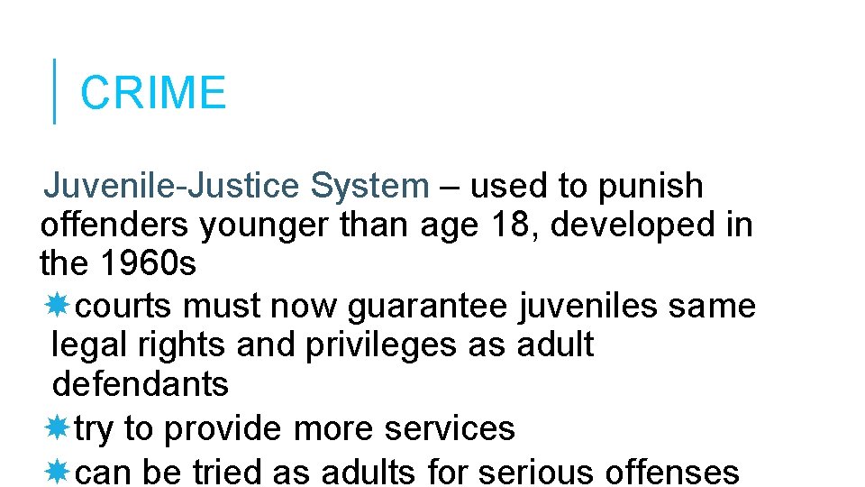 CRIME Juvenile-Justice System – used to punish offenders younger than age 18, developed in CRIME Juvenile-Justice System – used to punish offenders younger than age 18, developed in