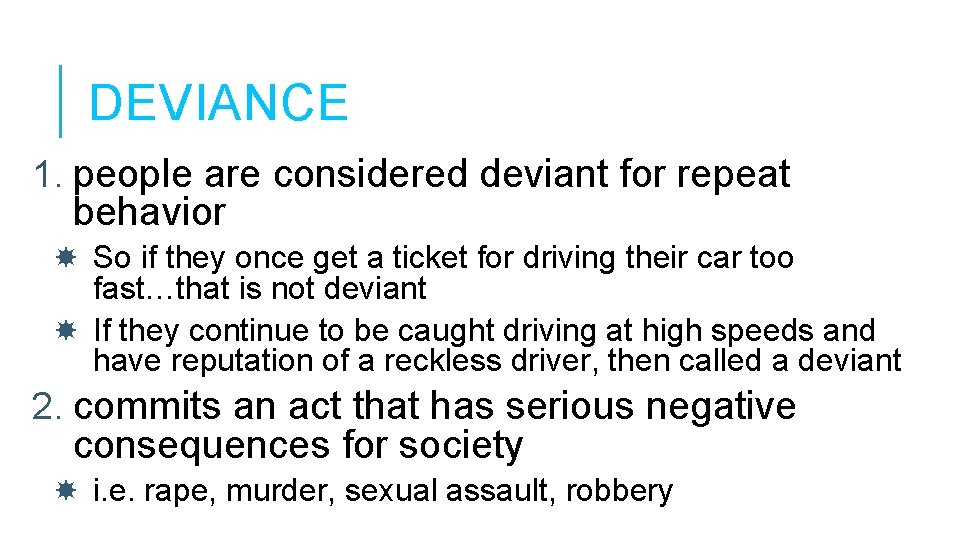 DEVIANCE 1. people are considered deviant for repeat behavior So if they once get