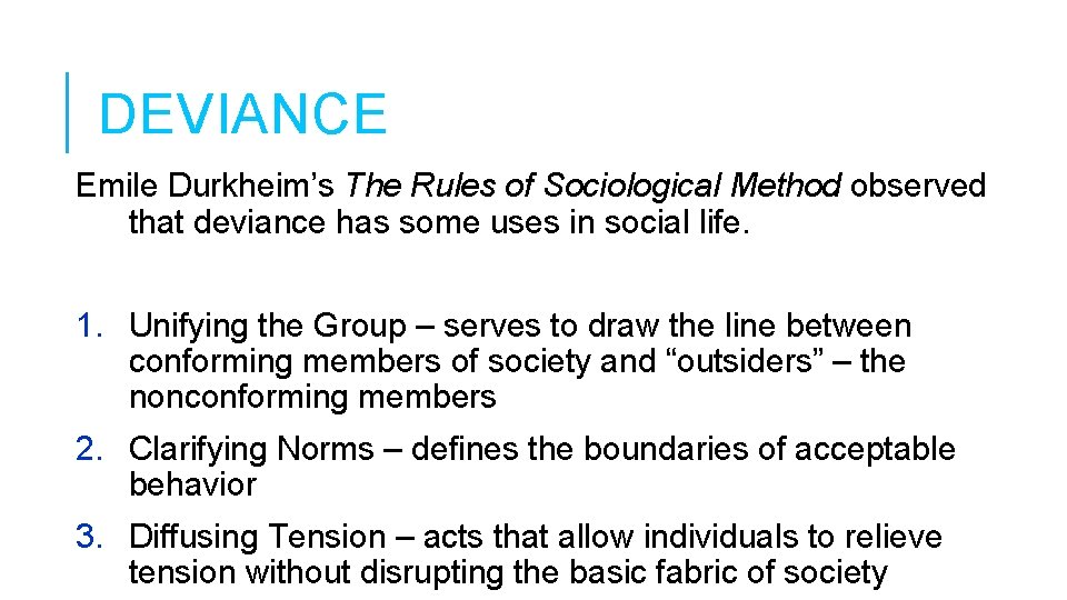 DEVIANCE Emile Durkheim’s The Rules of Sociological Method observed that deviance has some uses DEVIANCE Emile Durkheim’s The Rules of Sociological Method observed that deviance has some uses