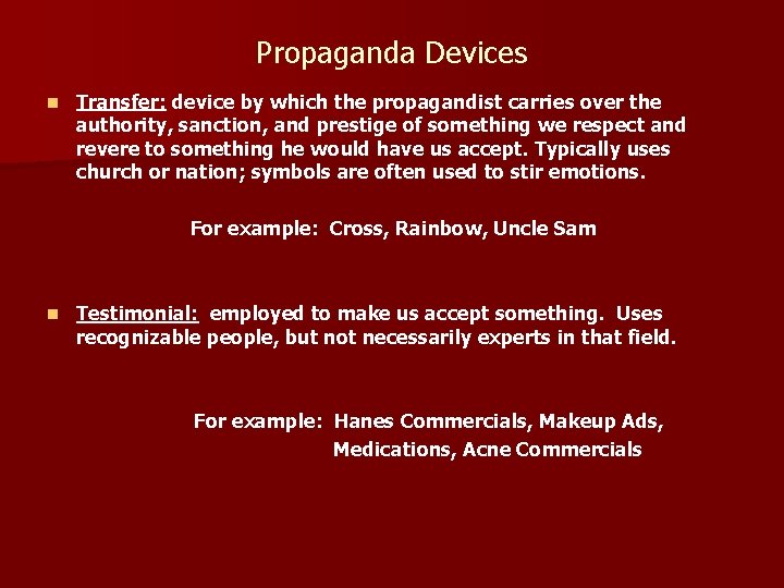 Propaganda Devices n Transfer: device by which the propagandist carries over the authority, sanction,