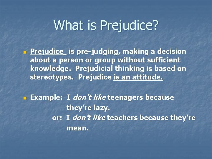What is Prejudice? n n Prejudice is pre-judging, making a decision about a person