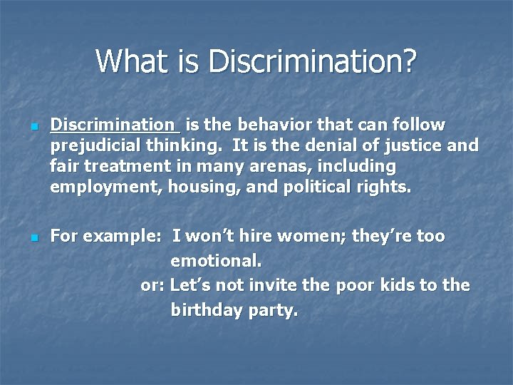 What is Discrimination? n n Discrimination is the behavior that can follow prejudicial thinking.