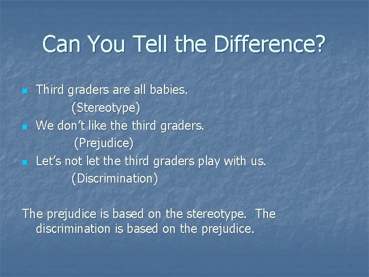 Can You Tell the Difference? n n n Third graders are all babies. (Stereotype)