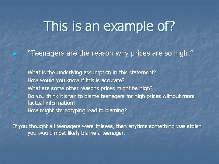 This is an example of? n 1. 2. 3. 4. 5. “Teenagers are the