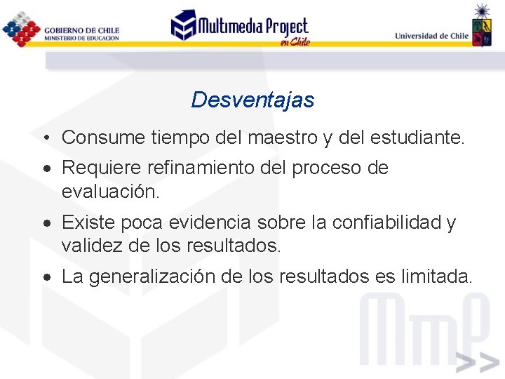 Desventajas • Consume tiempo del maestro y del estudiante. · Requiere refinamiento del proceso