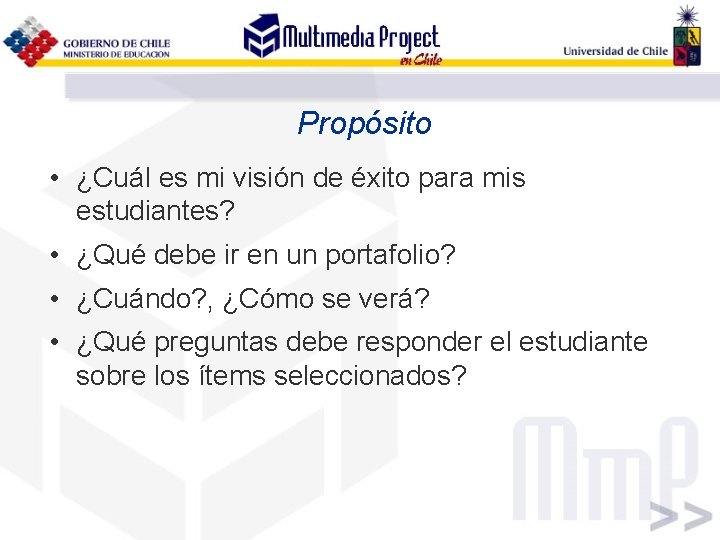Propósito • ¿Cuál es mi visión de éxito para mis estudiantes? • ¿Qué debe